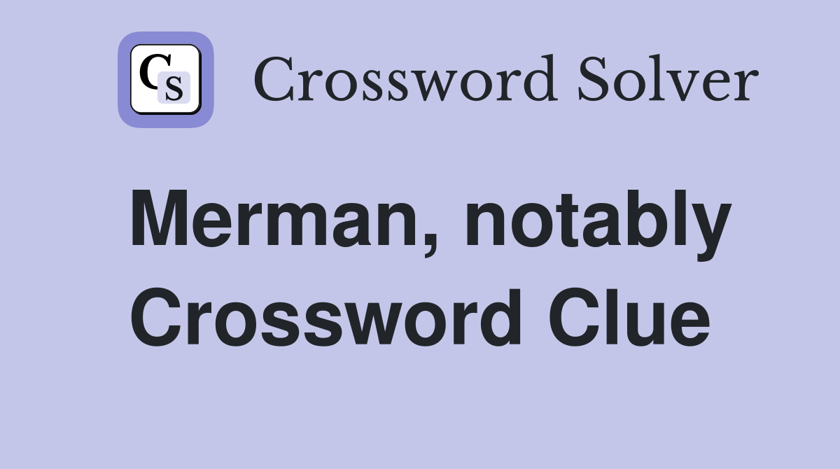 Merman, notably Crossword Clue