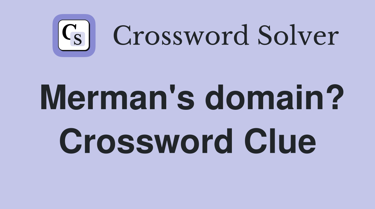 Merman's domain? Crossword Clue