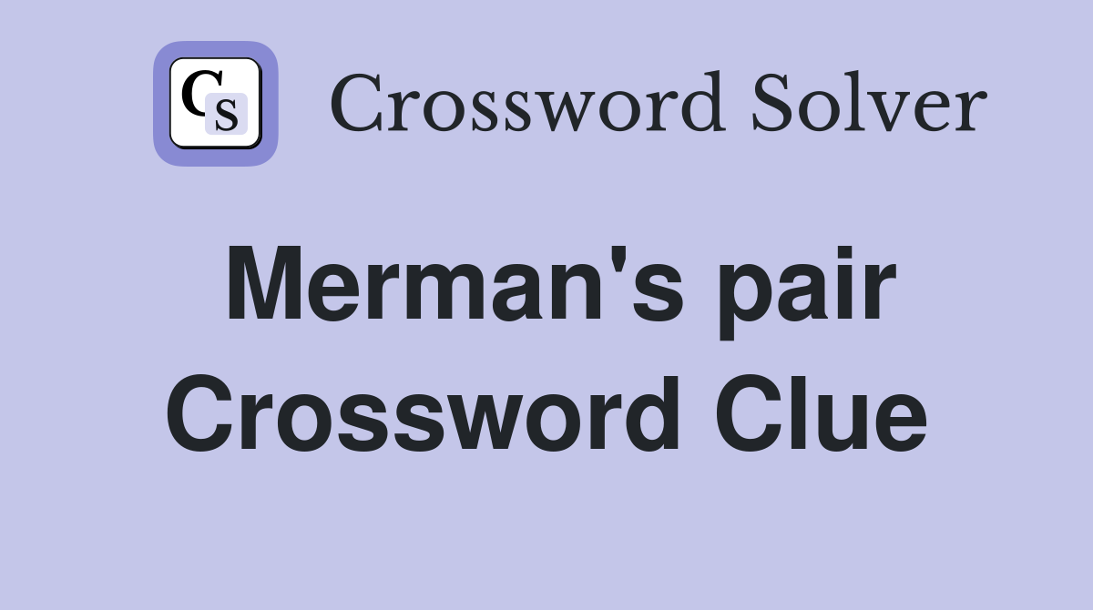 Merman's pair Crossword Clue