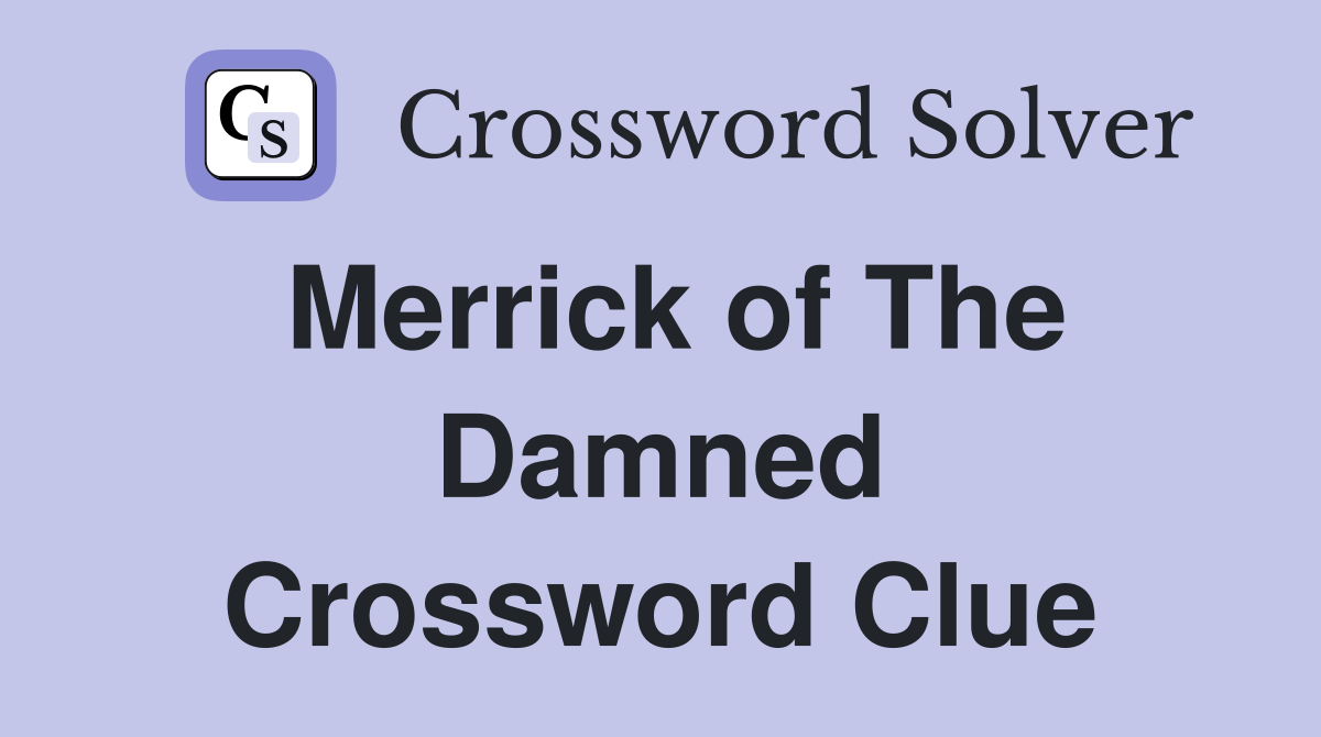 Merrick of The Damned Crossword Clue