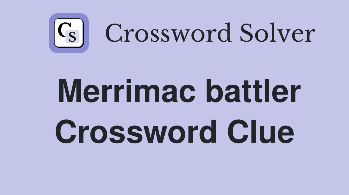 Merrimac battler Crossword Clue
