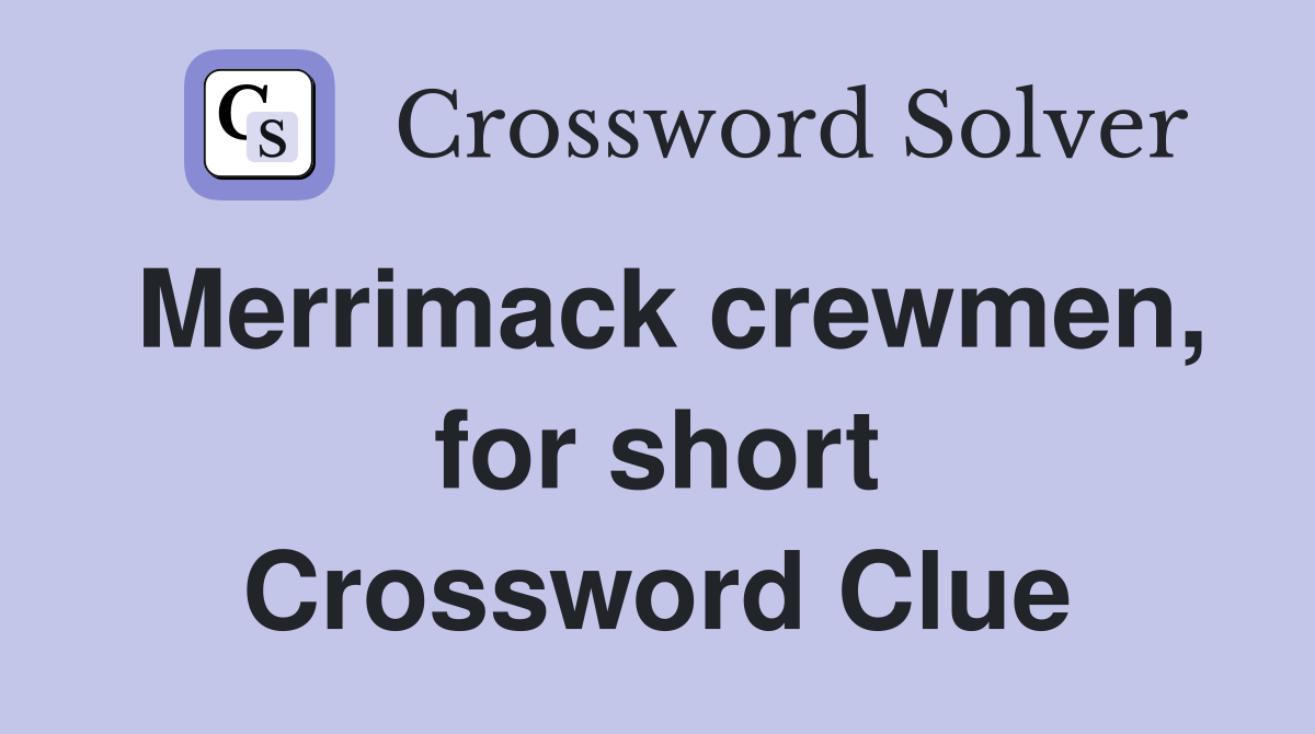 Merrimack crewmen, for short Crossword Clue