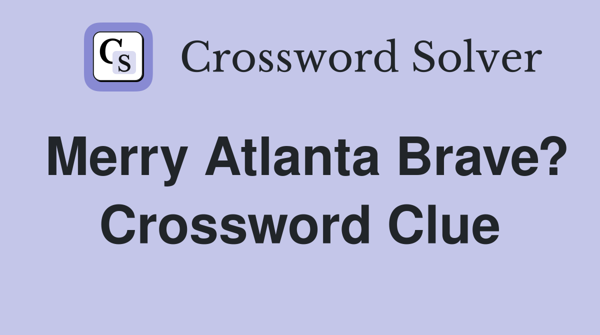 Merry Atlanta Brave? Crossword Clue