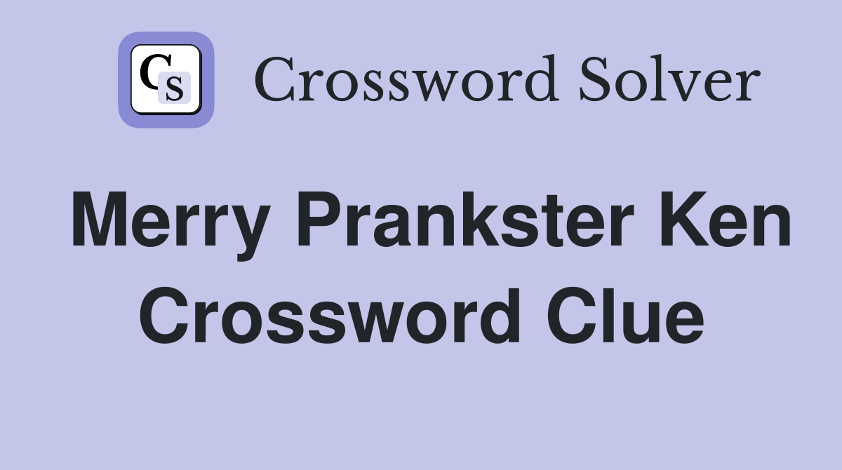 Merry Prankster Ken Crossword Clue