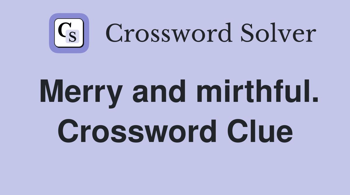 Merry and mirthful. Crossword Clue