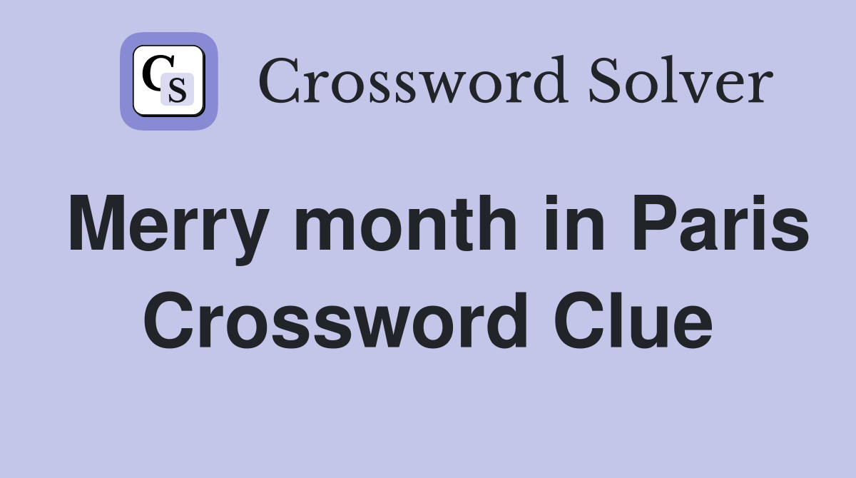 Merry month in Paris Crossword Clue