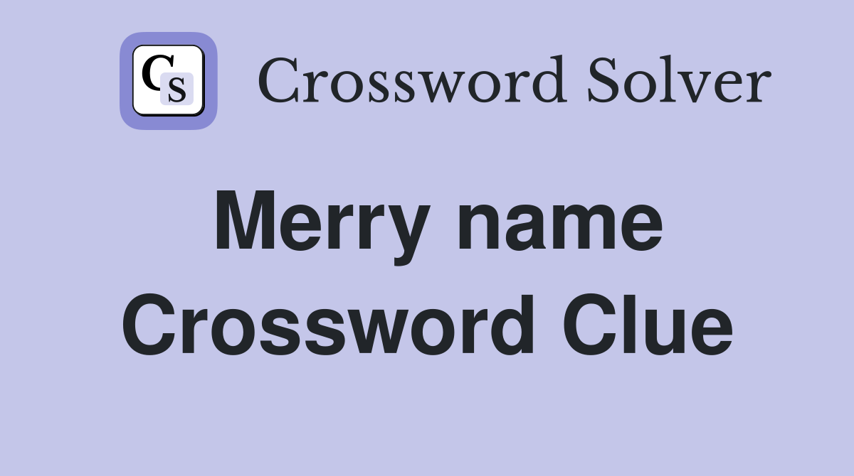 Merry name Crossword Clue