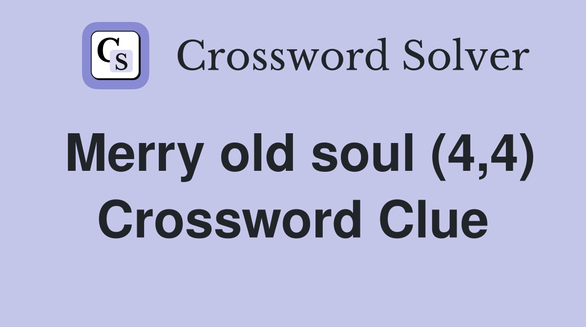 Merry old soul (4,4) Crossword Clue