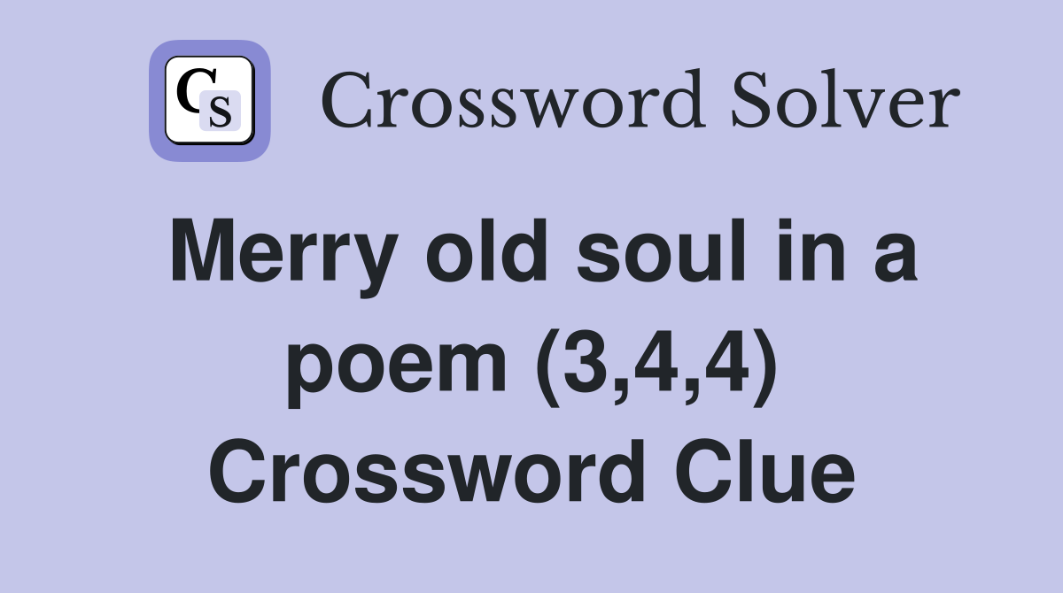 Merry old soul in a poem (3,4,4) Crossword Clue