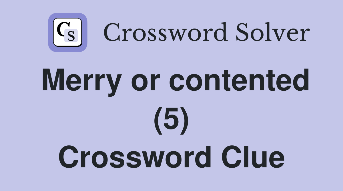Merry or contented (5) Crossword Clue