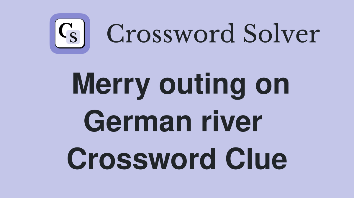 Merry outing on German river  Crossword Clue