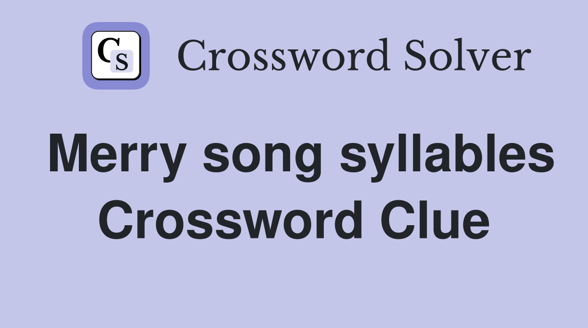 Merry song syllables Crossword Clue