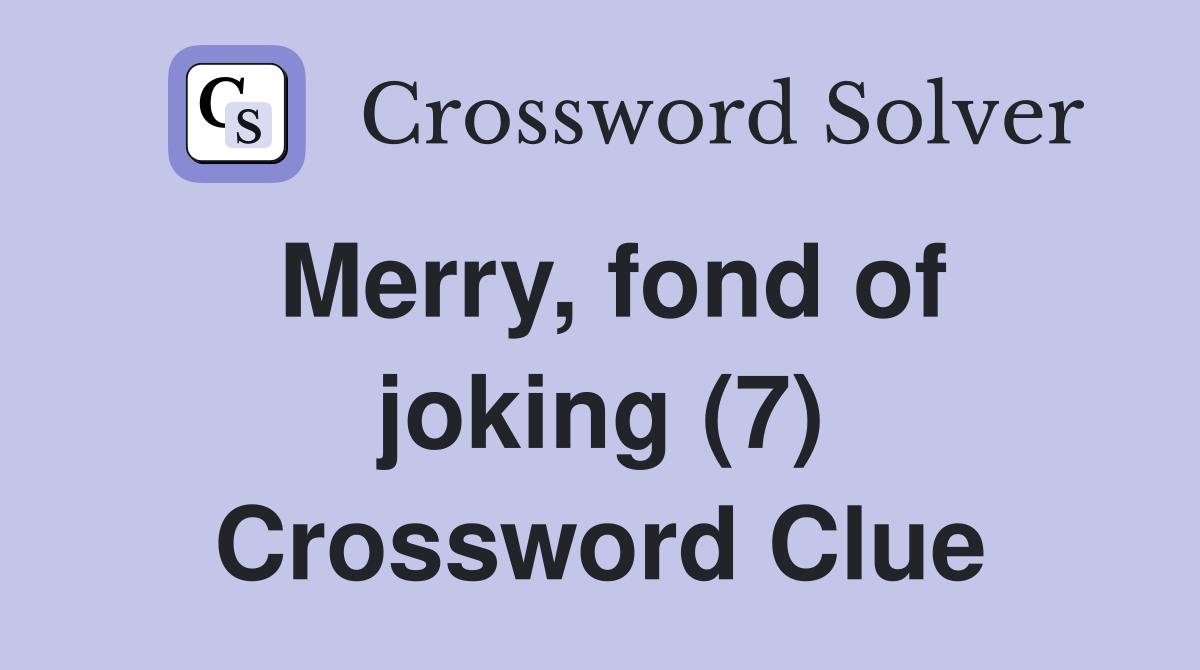 Merry, fond of joking (7) Crossword Clue