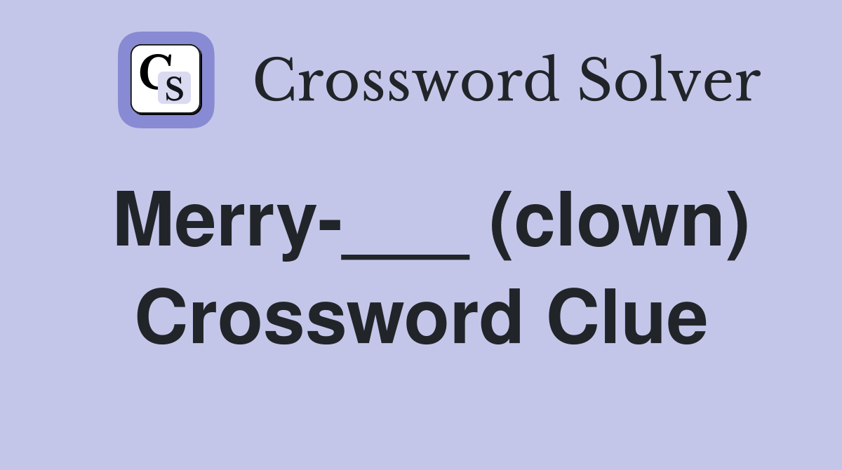 Merry-___ (clown) Crossword Clue