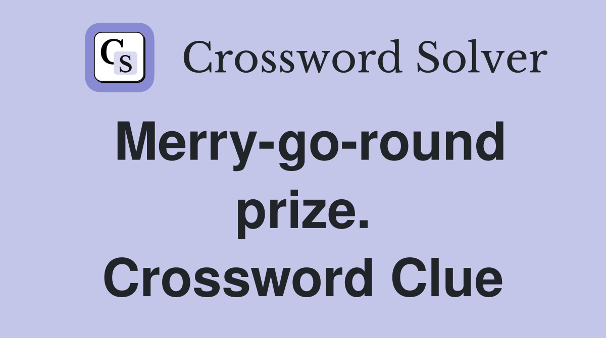Merry-go-round prize. Crossword Clue