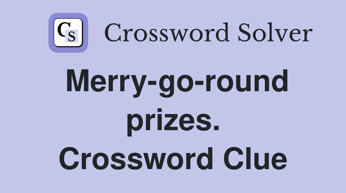 Merry-go-round prizes. Crossword Clue