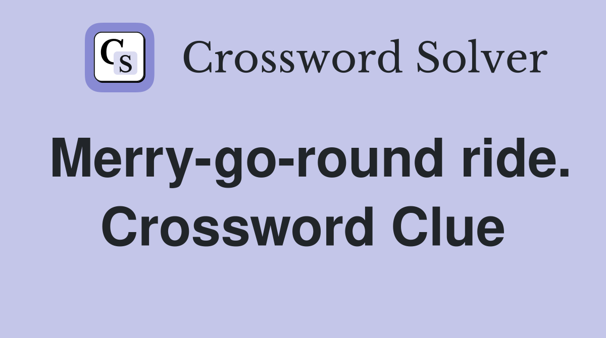 Merry-go-round ride. Crossword Clue