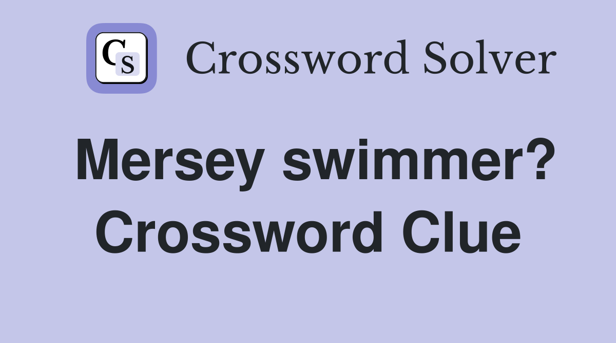 Mersey swimmer? Crossword Clue