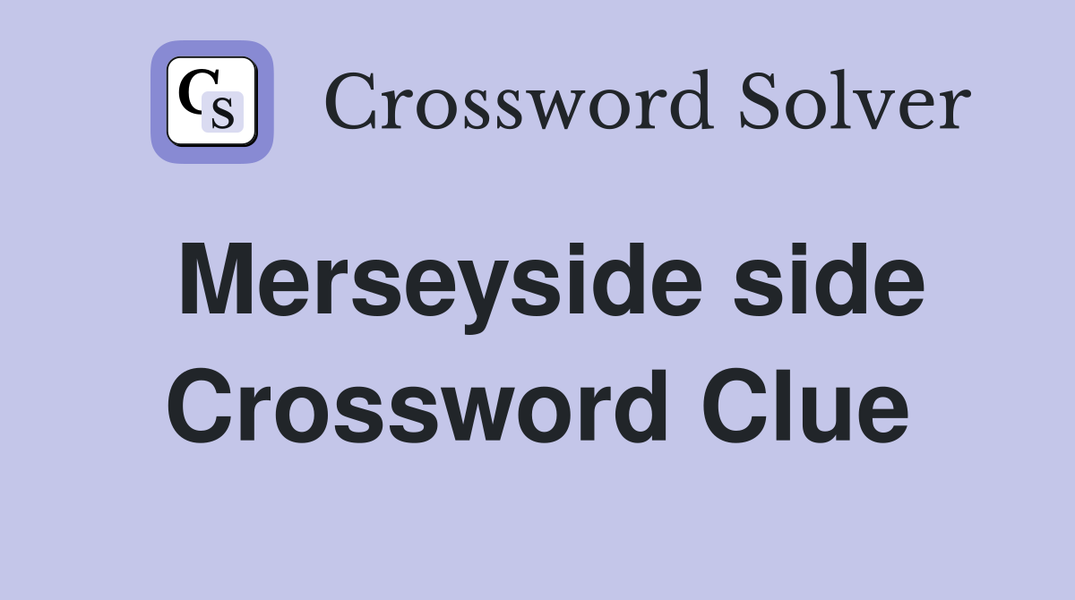 Merseyside side Crossword Clue