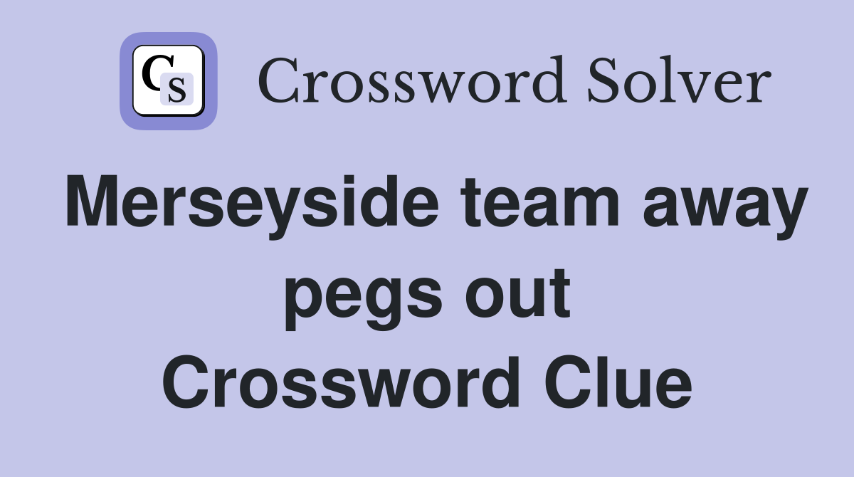Merseyside team away pegs out Crossword Clue
