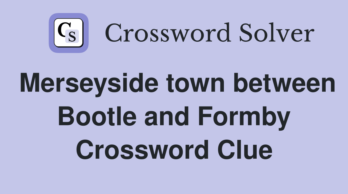 Merseyside town between Bootle and Formby Crossword Clue