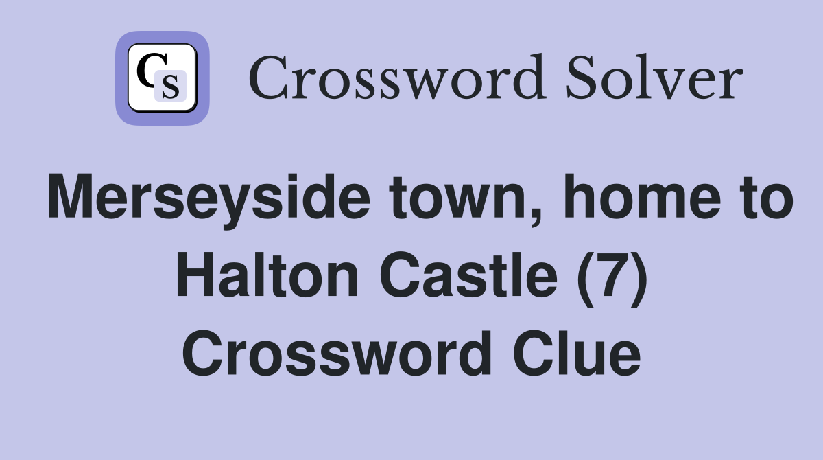 Merseyside town, home to Halton Castle (7) Crossword Clue