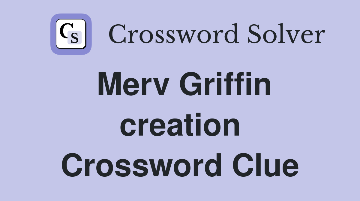 Merv Griffin creation Crossword Clue