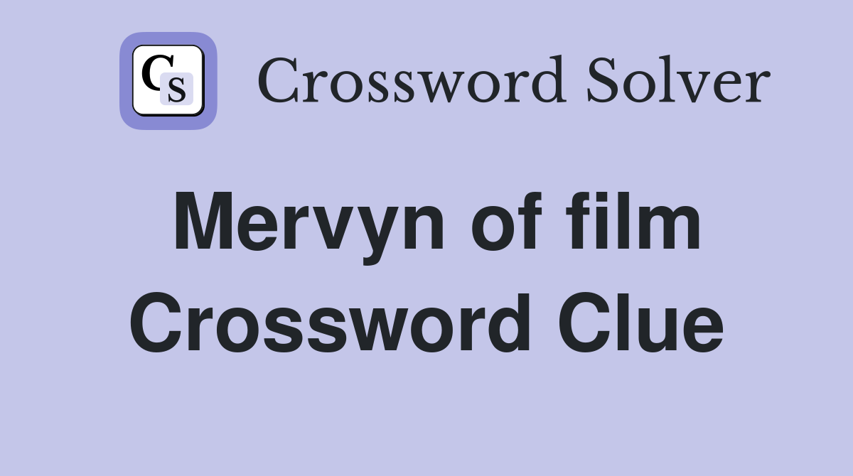 Mervyn of film Crossword Clue