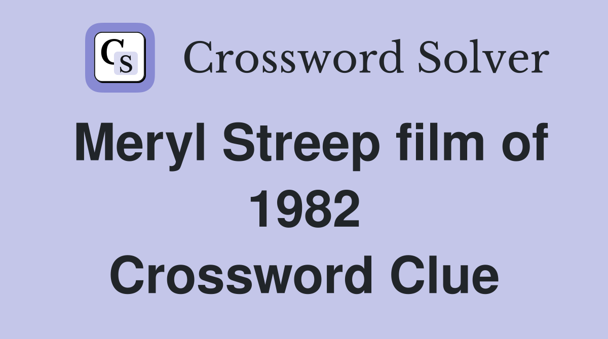 Meryl Streep film of 1982 Crossword Clue