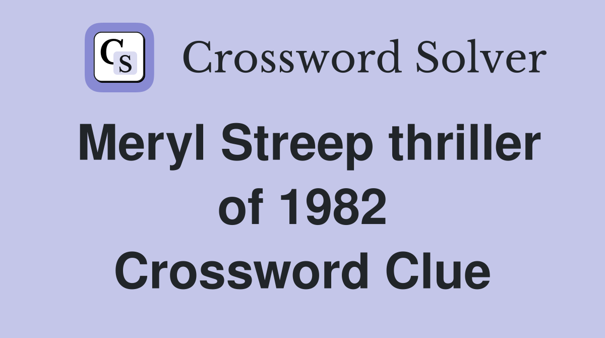 Meryl Streep thriller of 1982 Crossword Clue