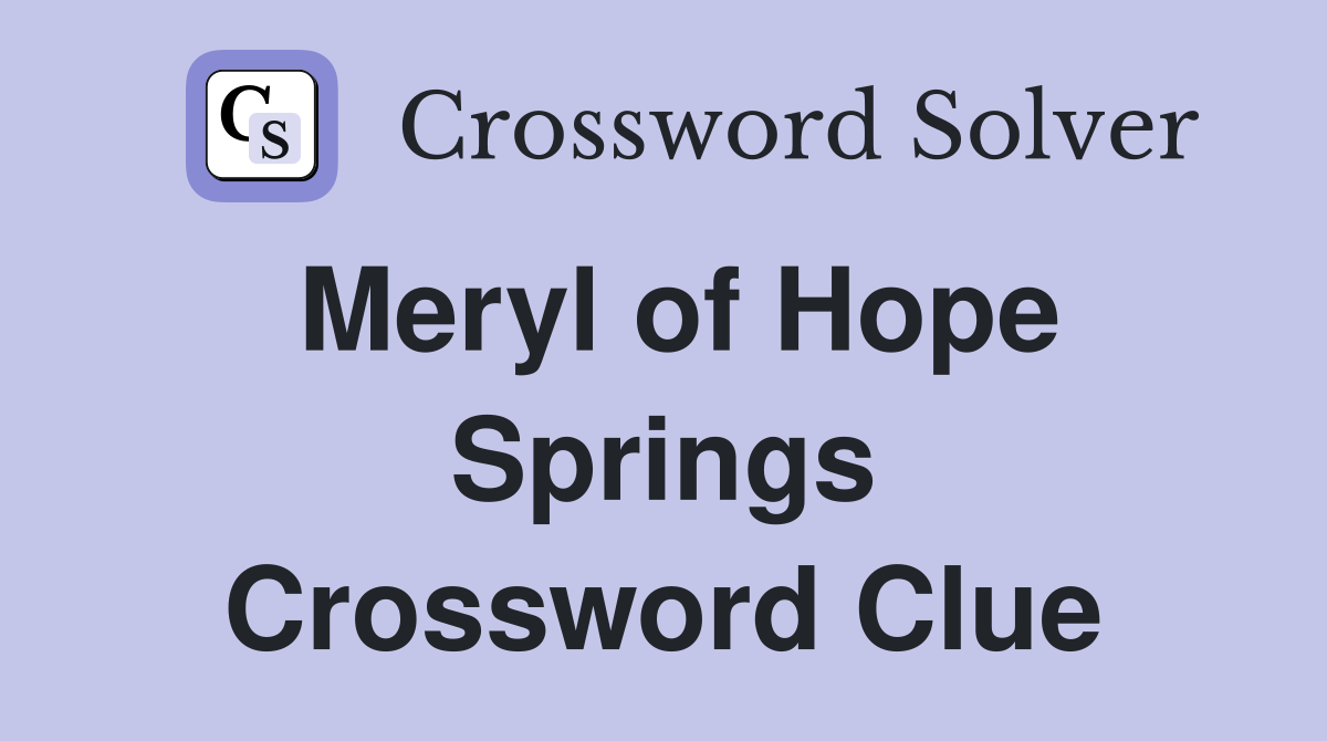 Meryl of Hope Springs Crossword Clue
