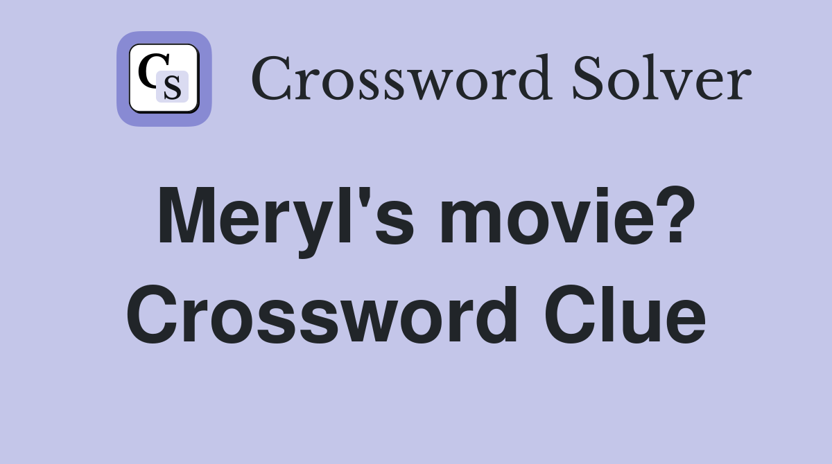 Meryl's movie? Crossword Clue