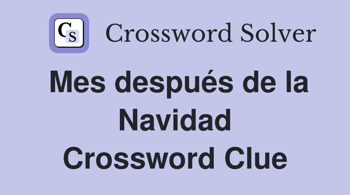 Mes después de la Navidad Crossword Clue