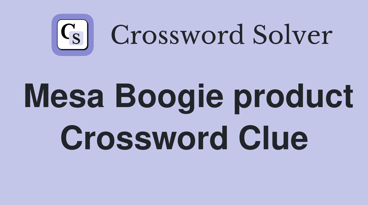 Mesa Boogie product Crossword Clue