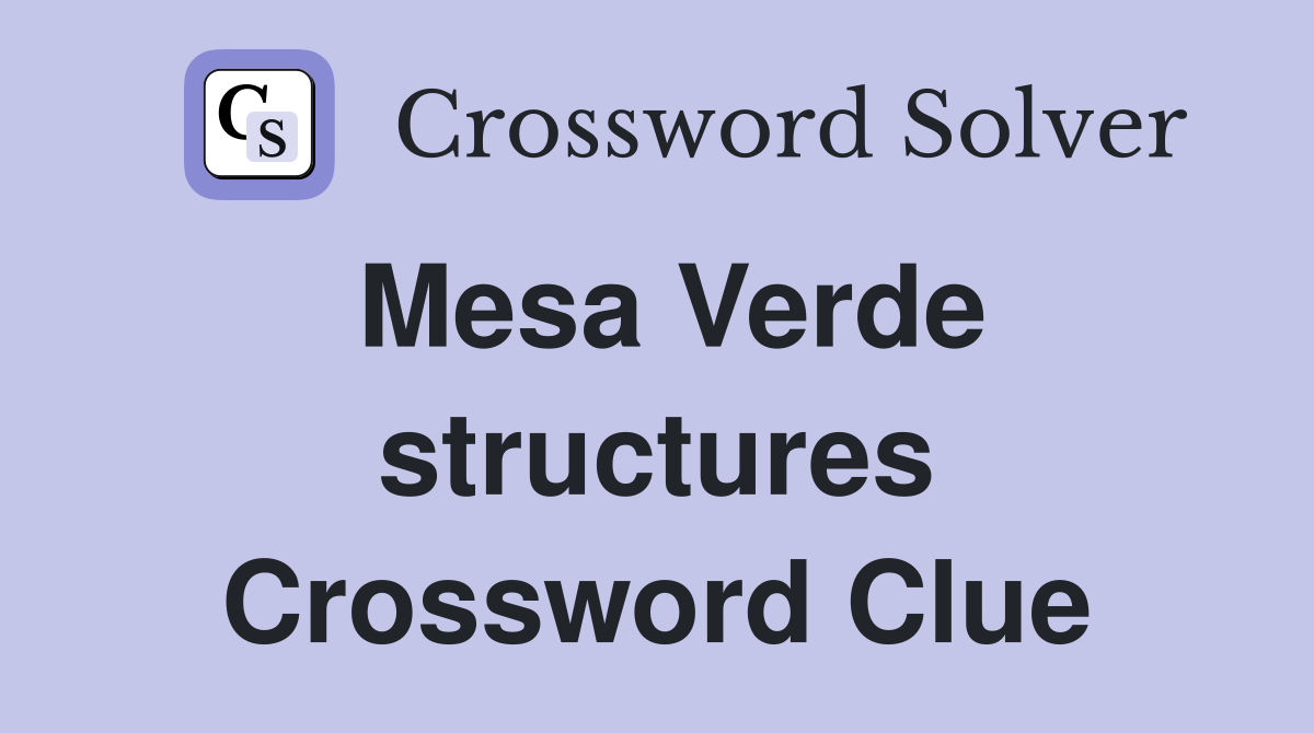 Mesa Verde structures Crossword Clue