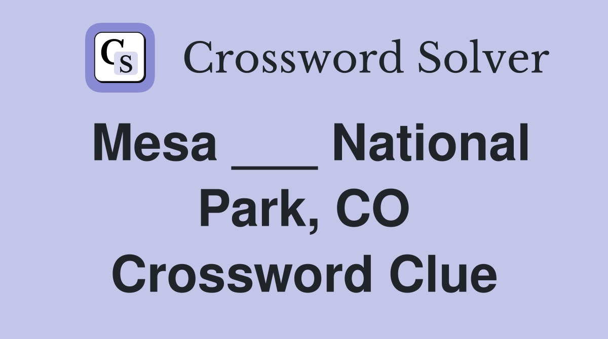 Mesa ___ National Park, CO Crossword Clue