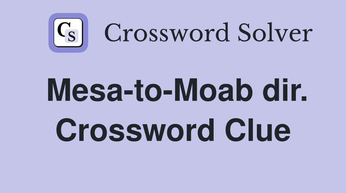 Mesa-to-Moab dir. Crossword Clue