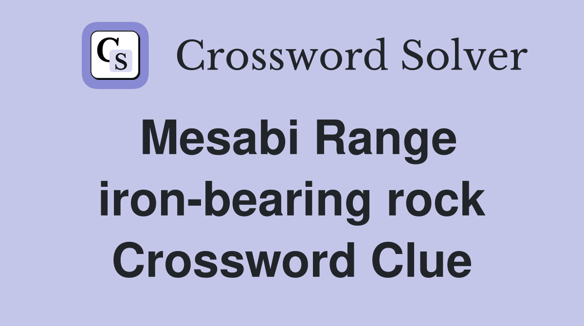Mesabi Range iron-bearing rock Crossword Clue