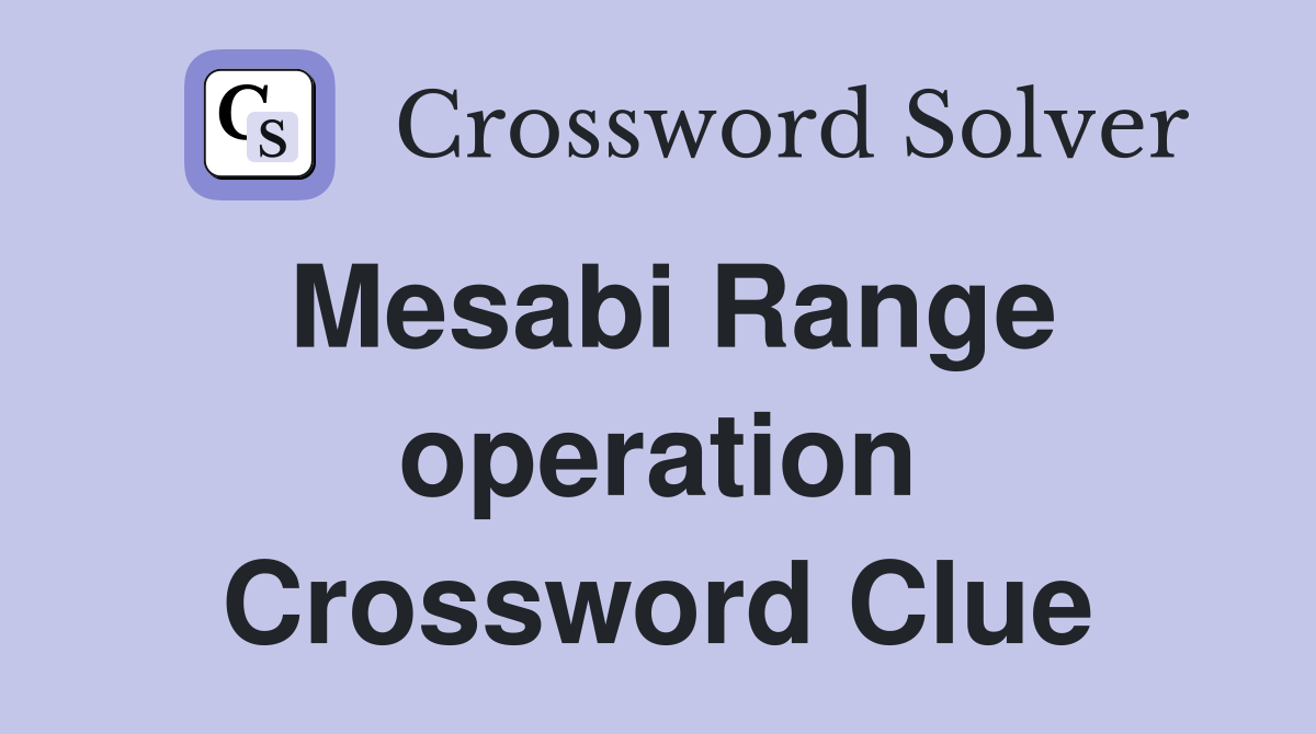 Mesabi Range operation Crossword Clue