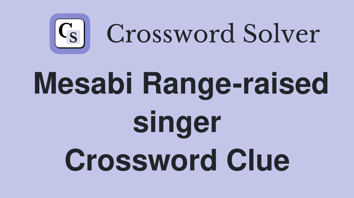 Mesabi Range-raised singer Crossword Clue