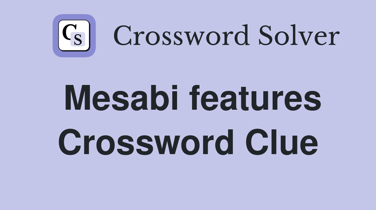 Mesabi features Crossword Clue
