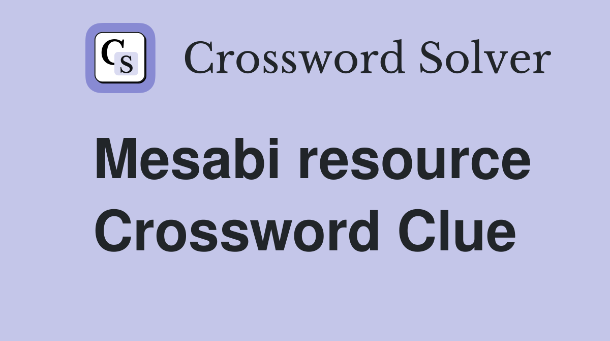 Mesabi resource Crossword Clue