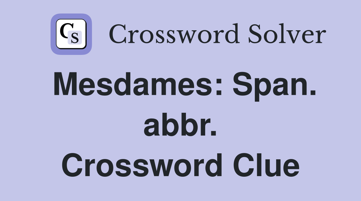 Mesdames: Span. abbr. Crossword Clue