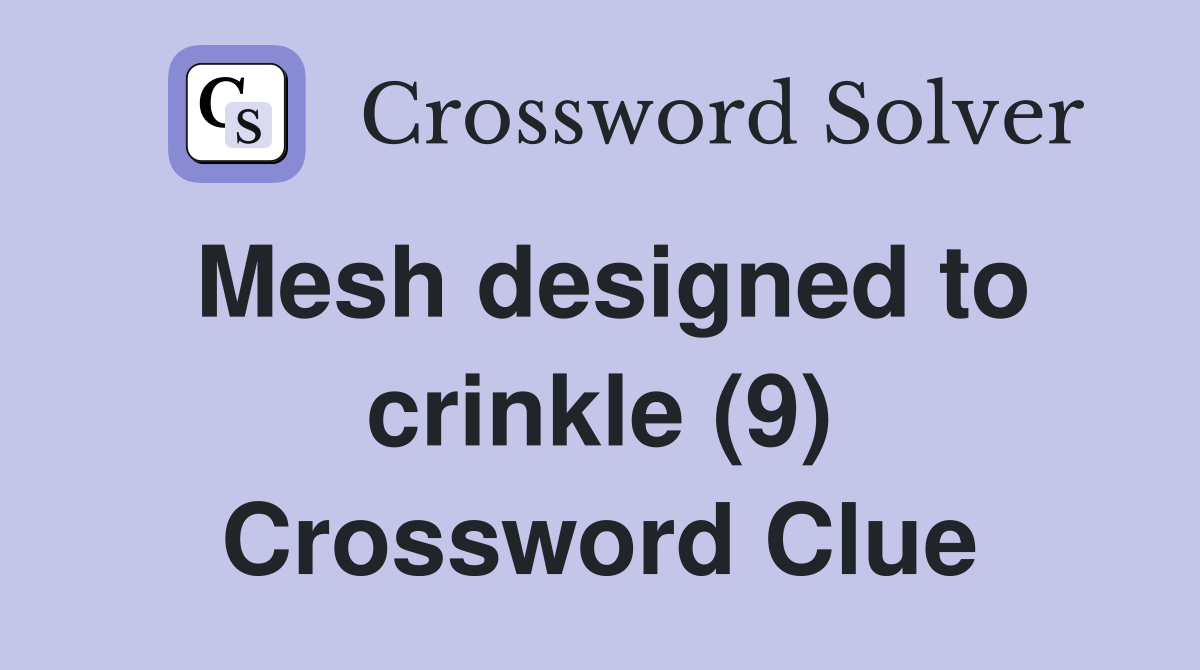 Mesh designed to crinkle (9) Crossword Clue