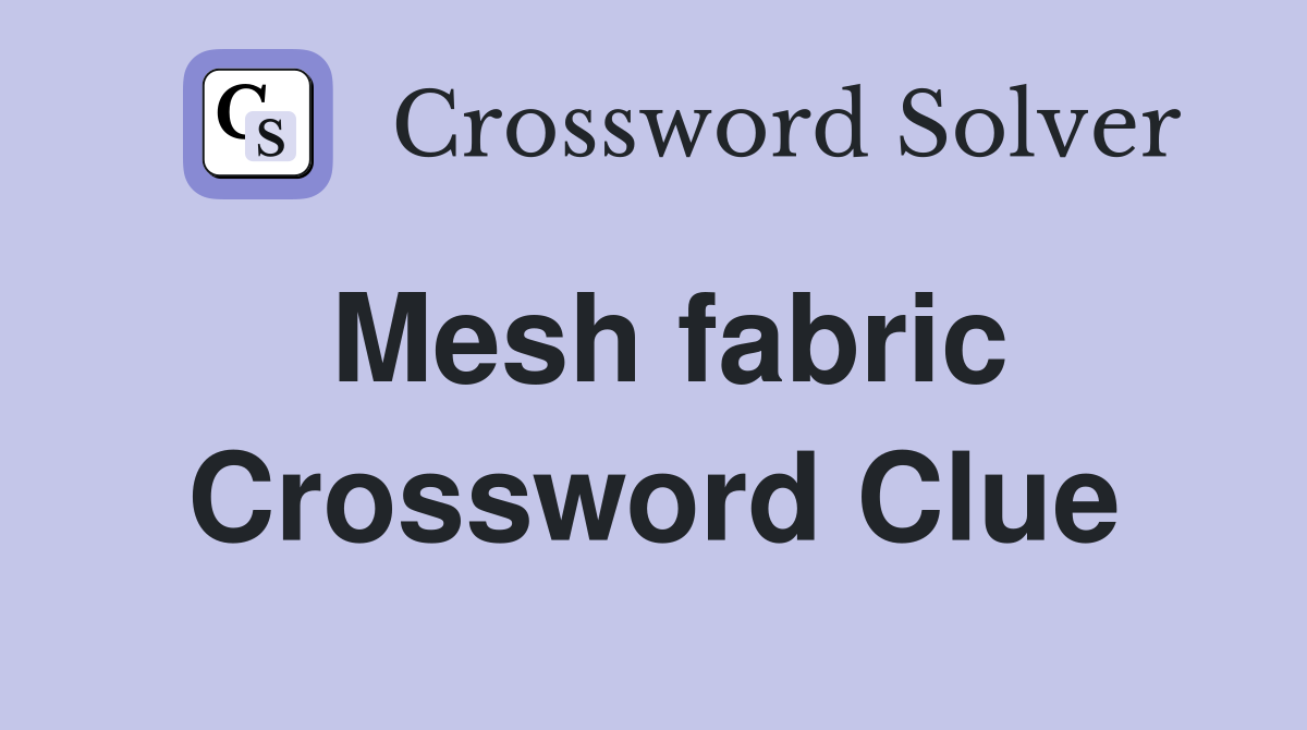 Mesh fabric Crossword Clue