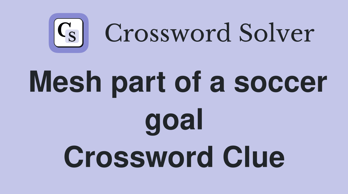 Mesh part of a soccer goal Crossword Clue