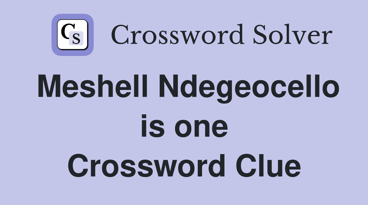 Meshell Ndegeocello is one Crossword Clue