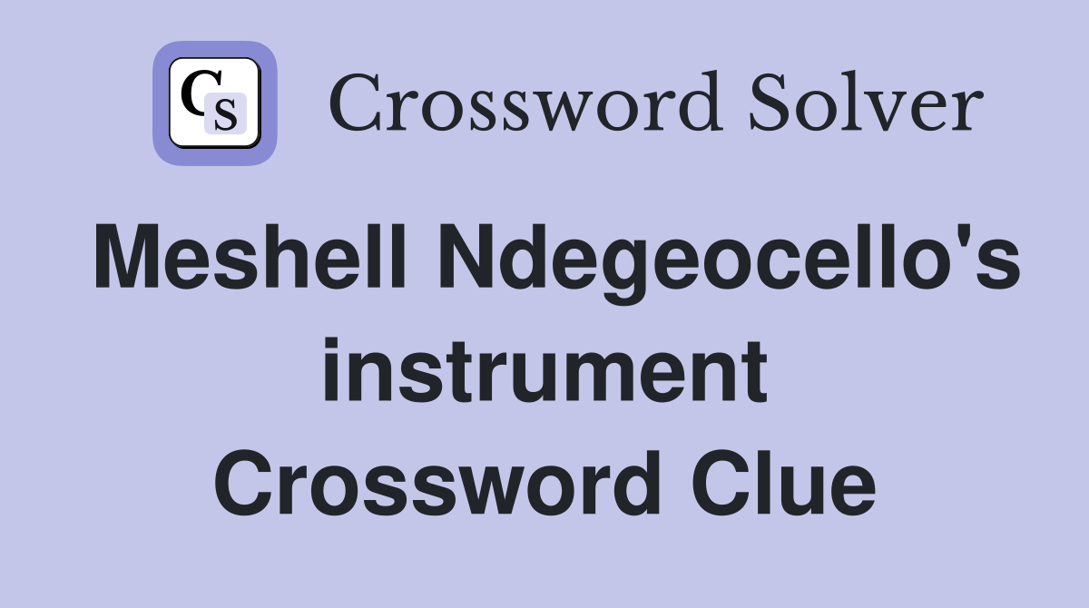 Meshell Ndegeocello's instrument Crossword Clue