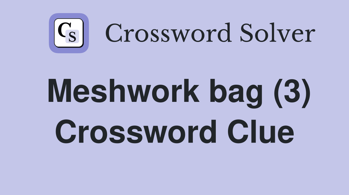 Meshwork bag (3) Crossword Clue