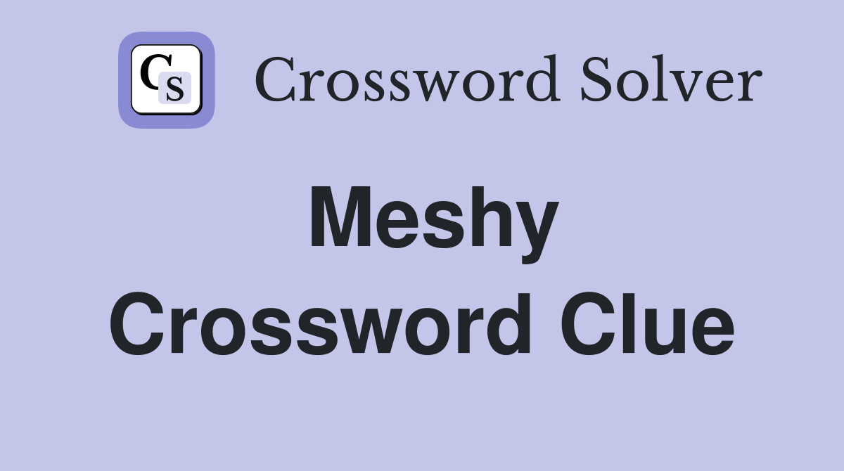 Meshy Crossword Clue